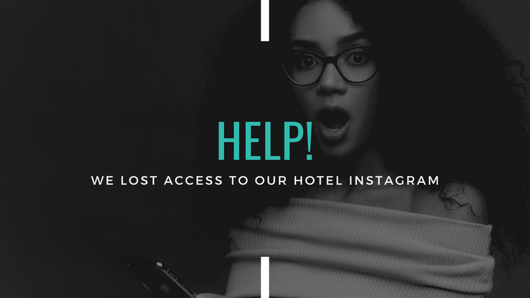 Help! We Lost Access To Our Hotel Instagram Account