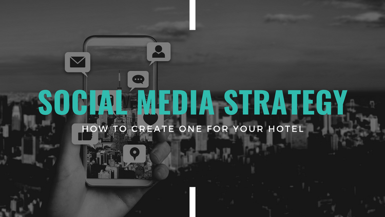 How to: Create a Hotel Social Media Strategy
